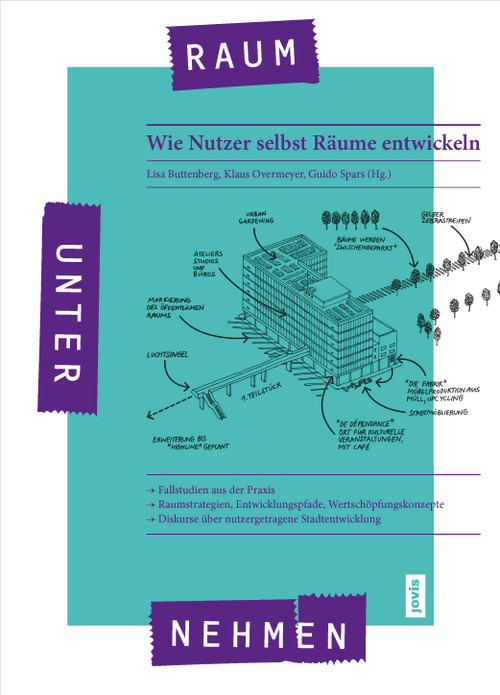 Raumunternehmen (Wie Nutzer selbst Räume entwickeln) (German Edition) by Lisa Buttenberg, Klaus Overmeyer, Guido Spars, 9783868593198