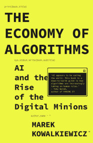 The Economy of Algorithms (AI and the Rise of the Digital Minions) by Marek Kowalkiewicz, 9781529242461