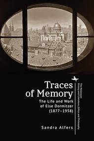 Traces of Memory (The Life and Work of Else Dormitzer (1877-1958)) by Sandra Alfers, Cornelius Partsch, 9798887194714