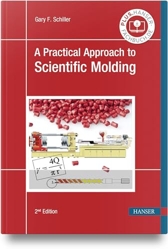 A Practical Approach to Scientific Molding - 9781569902035 by Gary F. Schiller, 9781569902035