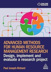 Advanced Methods for Human Resource Management Research (Design, Implement and Evaluate a Research Project) by Paul Joseph-Richard, 9781398615618