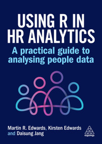 Using R in HR Analytics (A Practical Guide to Analysing People Data) by Martin R Edwards, Kirsten Edwards, Daisung Jang, 9781398618251