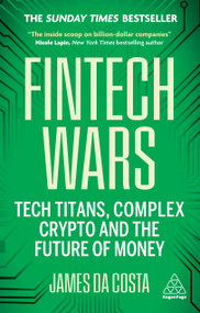 Fintech Wars (Tech Titans, Complex Crypto and the Future of Money - THE SUNDAY TIMES BESTSELLER) - 9781398617049 by James da Costa, 9781398617049