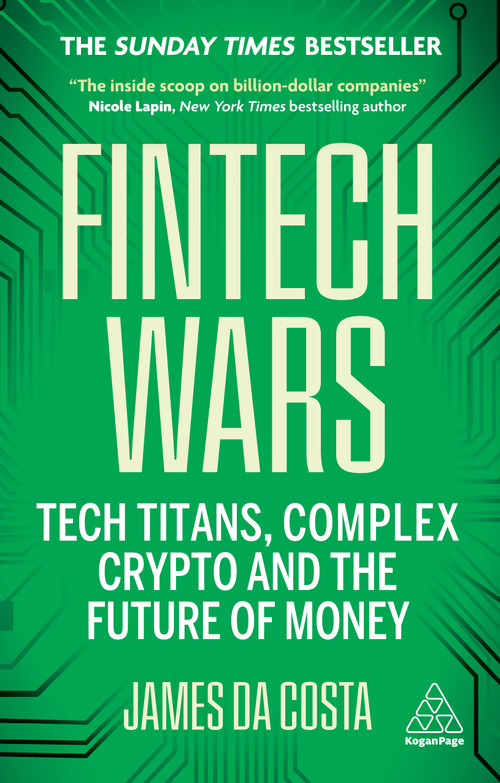 Fintech Wars (Tech Titans, Complex Crypto and the Future of Money - THE SUNDAY TIMES BESTSELLER) - 9781398617049 by James da Costa, 9781398617049