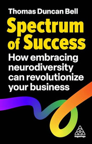 Spectrum of Success (How Embracing Neurodiversity Can Revolutionize Your Business) - 9781398616646 by Thomas Duncan Bell, 9781398616646