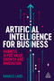 Artificial Intelligence for Business (Harness AI for Value, Growth and Innovation) by Kamales Lardi, 9781398618008