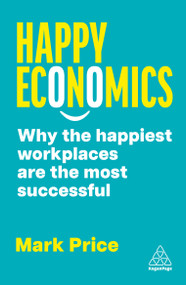 Happy Economics (Why the Happiest Workplaces are the Most Successful) - 9781398617377 by Mark Price, 9781398617377