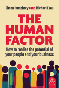 The Human Factor (How to Realize the Potential of your People and your Business) by Michael Esau, Simon Humphreys, 9781398618169