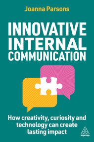 Innovative Internal Communication (How creativity, curiosity and technology can create lasting impact) by Joanna Parsons, 9781398616448