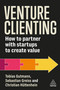 Venture Clienting (How to Partner with Startups to Create Value) by Tobias Gutmann, Sebastian Greiss, Christian Hüttenhein, 9781398616943