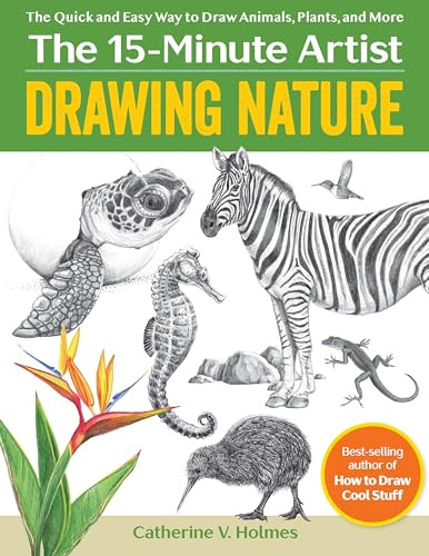 Drawing Nature (The Quick and Easy Way to Draw Animals, Plants, and More) by Catherine V. Holmes, 9781684621415