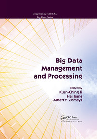 Big Data Management and Processing by Kuan-Ching Li, Hai Jiang, Albert Y. Zomaya, 9780367573614
