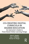 Co-Creating Digital Curricula in Higher Education (An Instructor's Guide to Team-Based Online Learning Design) by Alain A. Noghiu, Amy J. Hilbelink, Stacey von Berger, 9781032343921