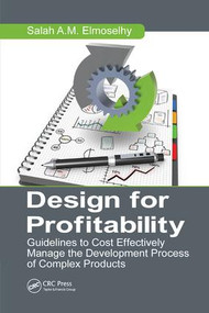Design for Profitability (Guidelines to Cost Effectively Manage the Development Process of Complex Products) by Salah Ahmed Mohamed Almoslehy, 9781138748712