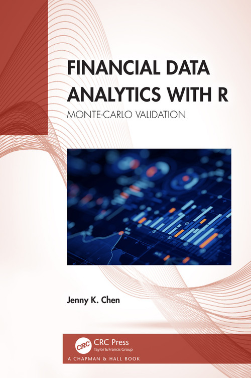 Financial Data Analytics with R (Monte-Carlo Validation) by Jenny K. Chen, 9781032741499