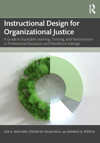 Instructional Design for Organizational Justice by Lisa A. Giacumo, Steven W. Villachica, Donald A. Stepich, 9781032419664
