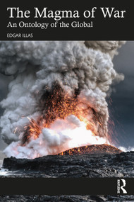 The Magma of War (An Ontology of the Global) by Edgar Illas, 9781032784229