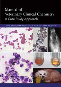 Manual of Veterinary Clinical Chemistry (A Case Study Approach) by Leslie C. Sharkey, Judith Radin, 9781591610182