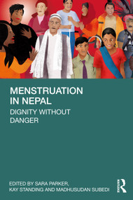 Menstruation in Nepal (Dignity Without Danger) by Sara Parker, Kay Standing, Madhusudan Subedi, 9781032659442