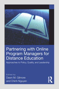 Partnering with Online Program Managers for Distance Education (Approaches to Policy, Quality, and Leadership) by Dawn M. Gilmore, Chinh Nguyen, 9781032480480