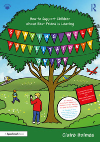 Staying Well Facilitator's Guide (How to Support Children whose Best Friend is Leaving) by Claire Holmes, 9781032704593