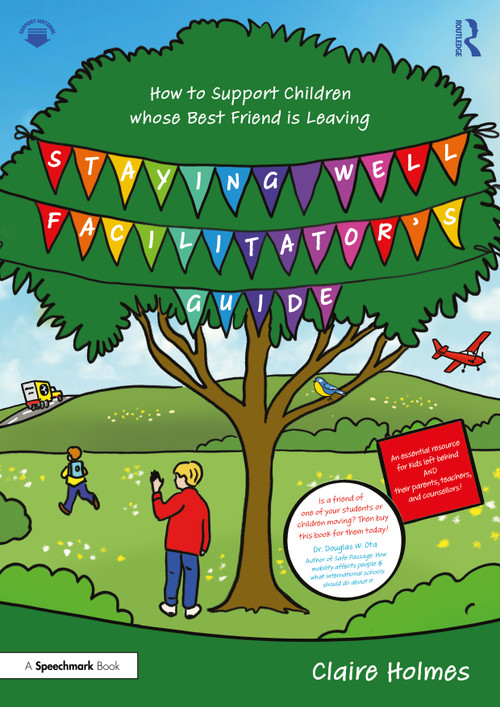 Staying Well Facilitator's Guide (How to Support Children whose Best Friend is Leaving) by Claire Holmes, 9781032704593