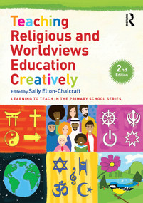 Teaching Religious and Worldviews Education Creatively by Sally Elton-Chalcraft, 9781032421698