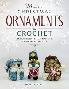 More Christmas Ornaments to Crochet (36 New Designs to Celebrate a Handmade Holiday) by Megan Kreiner, 9781958212028