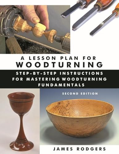 A Lesson Plan for Woodturning (Step-by-Step Instructions for Mastering Woodturning Fundamentals) - 9781610355032 by James Rodgers, 9781610355032