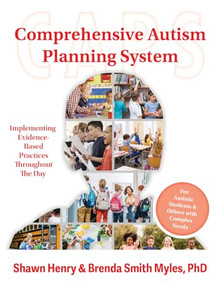 The Comprehensive Autism Planning System (CAPS) (Implementing Evidence-Based Practices Throughout the Day) by Shawn A. Henry, Brenda Smith Myles, 9781957984957