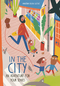 In the City (An Adventure for Your Senses) by Mariona Tolosa Sisteré, Susan Ouriou, 9781771476065