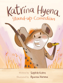 Katrina Hyena, Stand-up Comedian by Sophie Kohn, Aparna Varma, 9781771475655