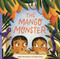The Mango Monster by Derek Mascarenhas, Meneka Repka, 9781771475693