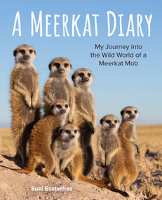 A Meerkat Diary (My Journey into the Wild World of a Meerkat Mob) by Suzi Eszterhas, 9781771476386
