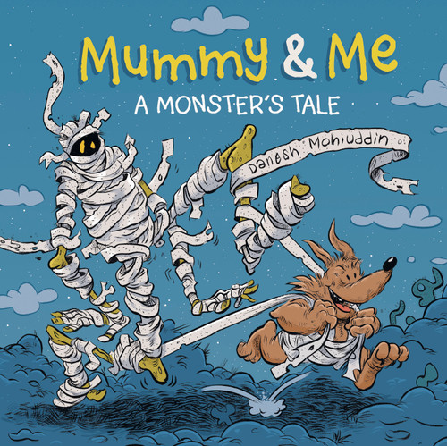 Mummy & Me (A Monster's Tale) by Danesh Mohiuddin, 9781771475952