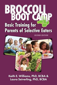 Broccoli Boot Camp (Basic Training for Parents of Selective Eaters) - 9781957984971 by Keith E. Williams, Laura Seiverling, 9781957984971