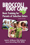Broccoli Boot Camp (Basic Training for Parents of Selective Eaters) - 9781957984971 by Keith E. Williams, Laura Seiverling, 9781957984971