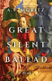 Great Silent Ballad (Poems) by A.F. Moritz, 9781487012960