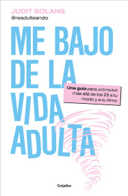 Me bajo de la vida adulta / I'm Done Adulting (Spanish Edition) by Judit Solans, 9788425365065