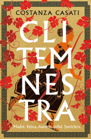 Clitemnestra / Clytemnestra (Spanish Edition) by Costanza Casati, 9788425364150