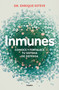 Inmunes. Conoce y fortalece tu sistema de defensa / Immune: Get to Know and Strengthen Your Defense System (Spanish Edition) by Dr. Enrique Esteve, 9788425365072