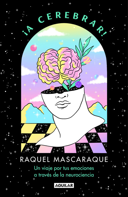 ¡A cerebrar! Un viaje por tus emociones a través de la neurociencia / Let's Celebrain!: A Journey through Your Emotions via Neuroscience (Spanish Edition) by Raquel Mascaraque, 9788403524163