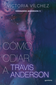 Cómo odiar a Travis Anderson / How to Hate Travis Anderson (Spanish Edition) by Victoria Vílchez, 9788419501851