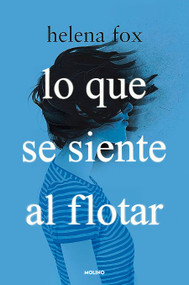 Lo que se siente al flotar / How It Feels to Float (Spanish Edition) by Helena Fox, 9788427240988