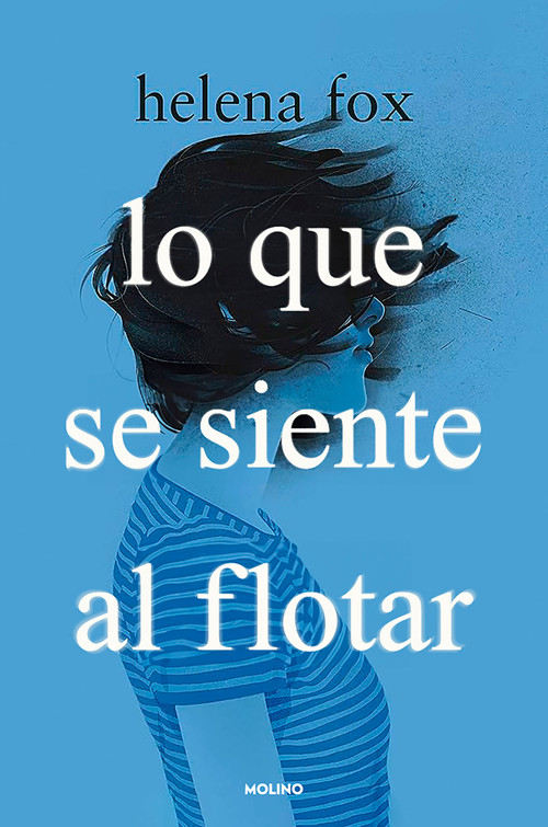 Lo que se siente al flotar / How It Feels to Float (Spanish Edition) by Helena Fox, 9788427240988