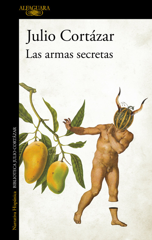 Las armas secretas / The Secret Weapons (Spanish Edition) by Julio Cortázar, 9789505111930
