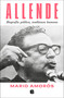 Allende. Biografía política, semblanza humana  / Allende: a Political Biography, a Human Portrait (Spanish Edition) by Mario Amorós, 9786073840064