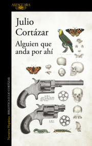 Alguien que anda por ahí / Someone Out There (Spanish Edition) by Julio Cortázar, 9789505112203