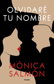 Olvidaré tu nombre / I Will Forget Your Name (Spanish Edition) by Mónica Salmón, 9786073840798