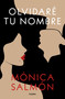 Olvidaré tu nombre / I Will Forget Your Name (Spanish Edition) by Mónica Salmón, 9786073840798